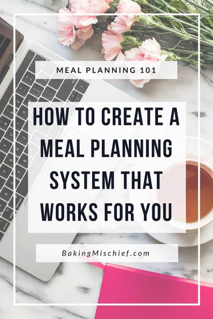 Everything you need to know about meal planning and creating a system that works for you. #MealPlanning Meal Planning 101 graphic reading How to create a meal planning system that works for you.