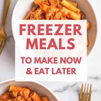 Sausage pasta in bowls with text: Freezer Meals to Make Now and Eat Later